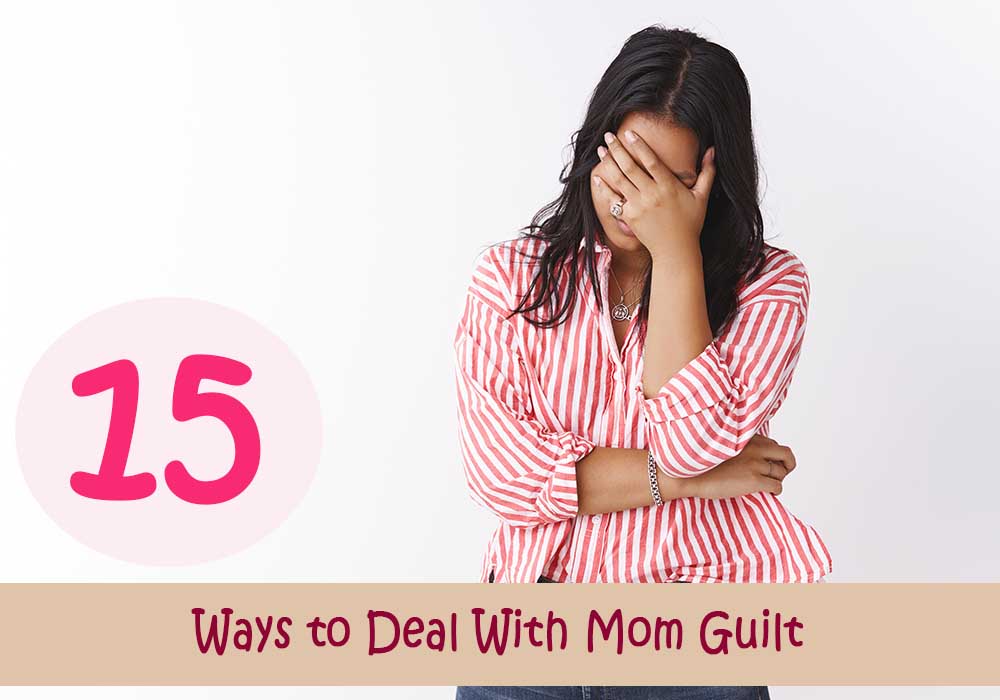 15 ways to deal with mom guilt