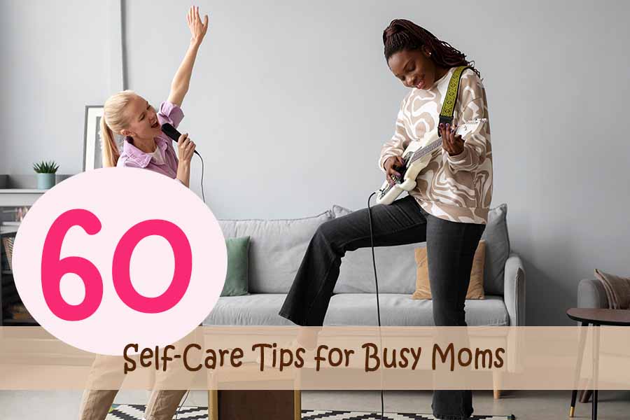 60 Self-Care Tips for Busy Moms